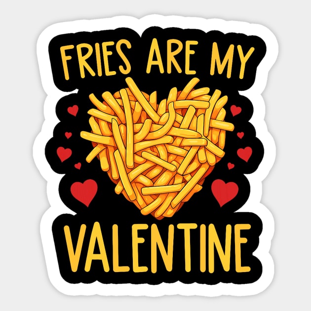 French Fries are My Valentine Fry Lover Valentines Day Tee Sticker by jadolomadolo